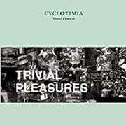 CYCLOTIMIA "Trivial Pleasures"